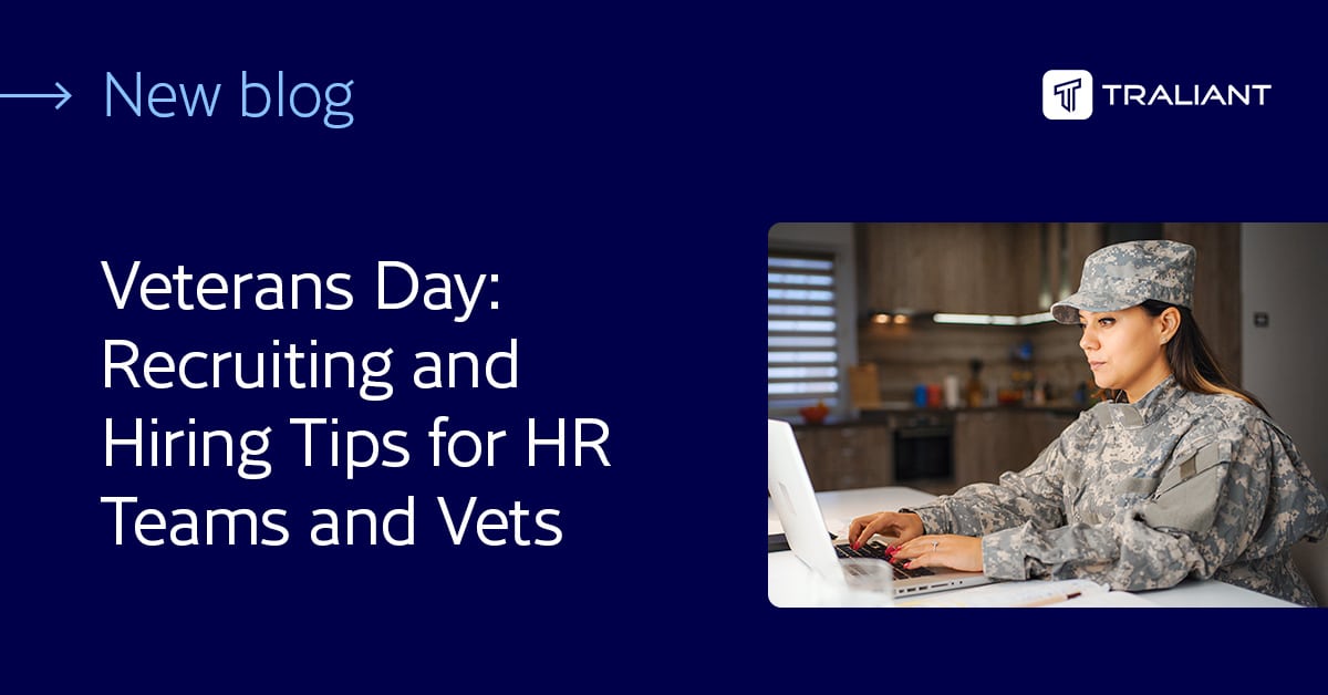 Veterans Day: Recruiting and Hiring Tips for HR Teams and Vets | Traliant